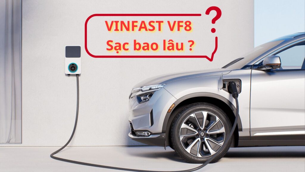 VinFast VF8 sạc bao lâu? Đi được bao nhiêu km? Đánh giá chi tiết từ A–Z (2026)