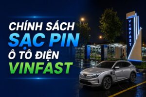 Chính sách sạc pin ô tô điện VinFast mới nhất
