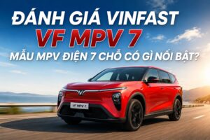 Đánh giá VinFast VF MPV 7: Mẫu MPV điện 7 chỗ có gì nổi bật?