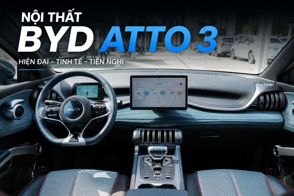 Nội thất BYD Atto 3: Không gian hiện đại và khác biệt trong phân khúc SUV điện