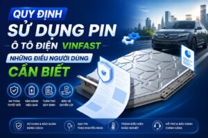 Quy định sử dụng pin ô tô điện VinFast: Những điều người dùng cần biết