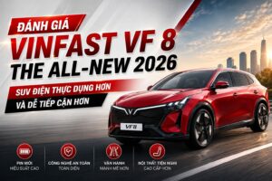 Đánh giá VinFast VF 8 The All-New 2026: SUV điện thực dụng hơn và dễ tiếp cận hơn
