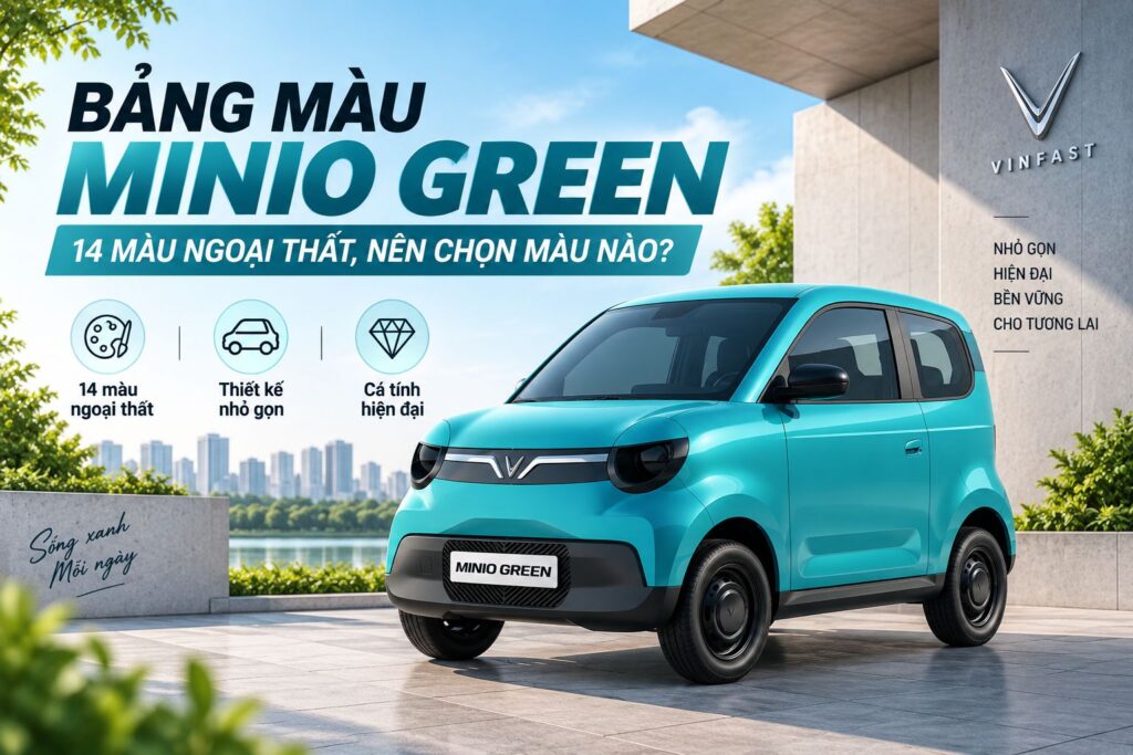Bảng màu Minio Green: 14 màu ngoại thất, nên chọn màu nào?