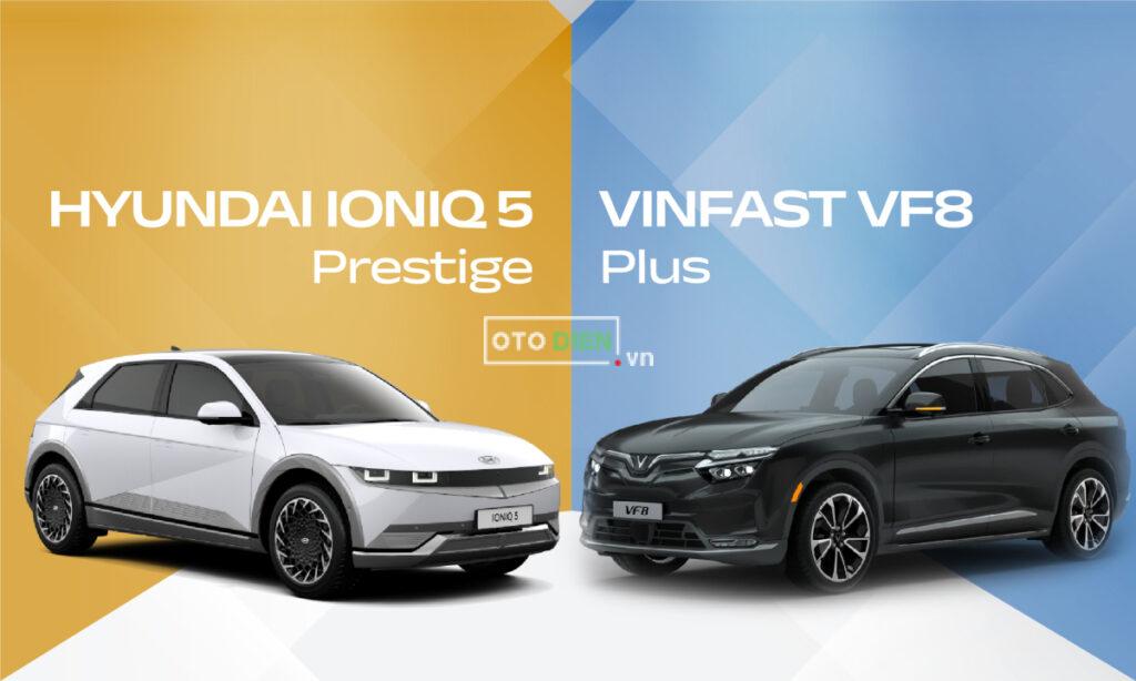 So sánh giá xe Hyundai Ioniq 5 và VinFast VF 8